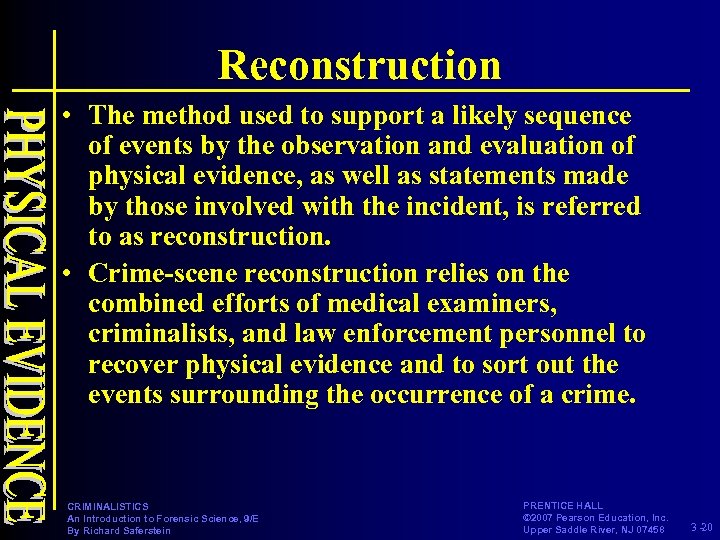 Reconstruction • The method used to support a likely sequence of events by the