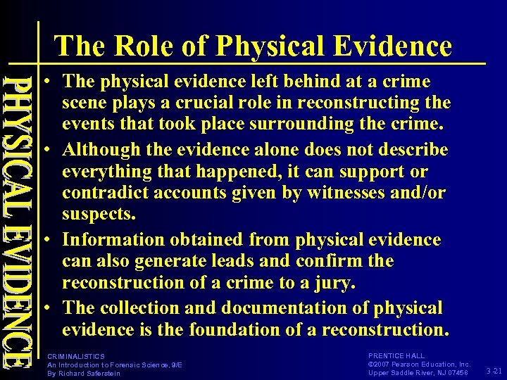 The Role of Physical Evidence • The physical evidence left behind at a crime