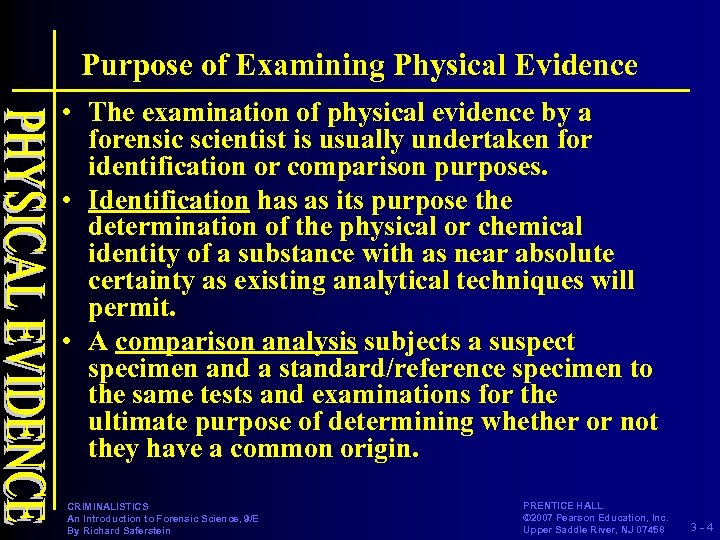 Purpose of Examining Physical Evidence • The examination of physical evidence by a forensic