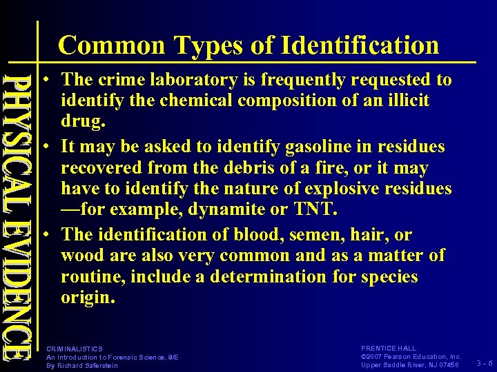 Common Types of Identification • The crime laboratory is frequently requested to identify the