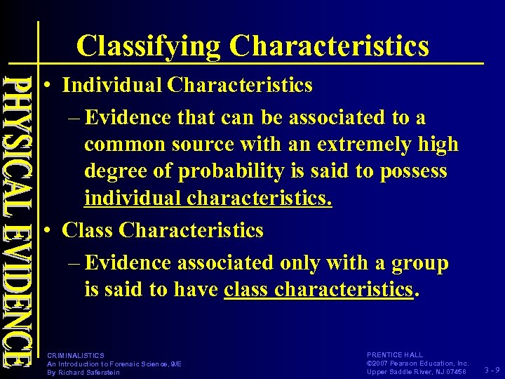 Classifying Characteristics • Individual Characteristics – Evidence that can be associated to a common