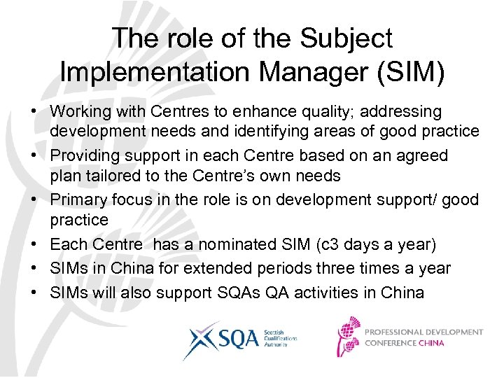 The role of the Subject Implementation Manager (SIM) • Working with Centres to enhance