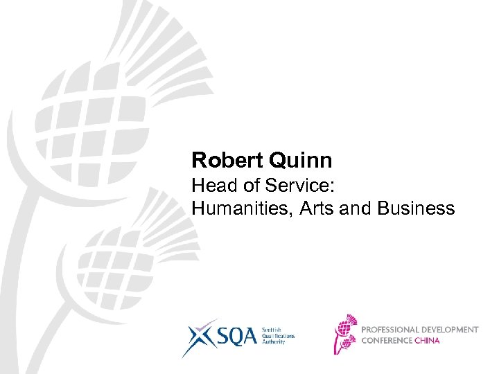 Robert Quinn Head of Service: Humanities, Arts and Business 