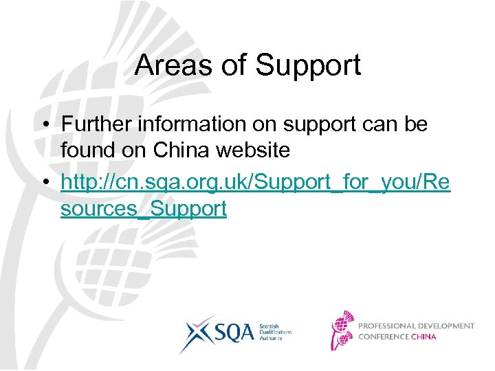 Areas of Support • Further information on support can be found on China website