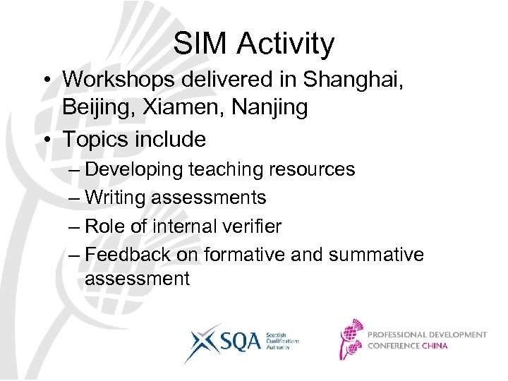 SIM Activity • Workshops delivered in Shanghai, Beijing, Xiamen, Nanjing • Topics include –