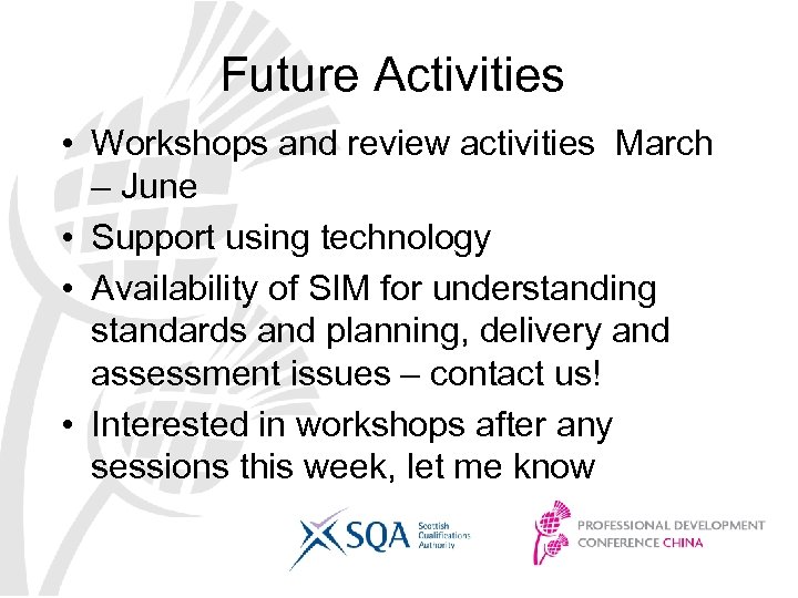 Future Activities • Workshops and review activities March – June • Support using technology