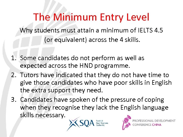 The Minimum Entry Level Why students must attain a minimum of IELTS 4. 5