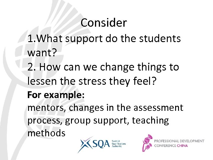 Consider 1. What support do the students want? 2. How can we change things