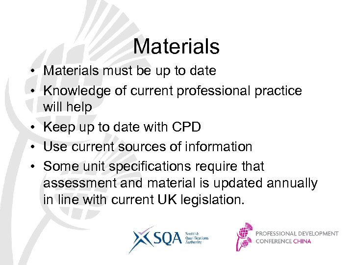 Materials • Materials must be up to date • Knowledge of current professional practice