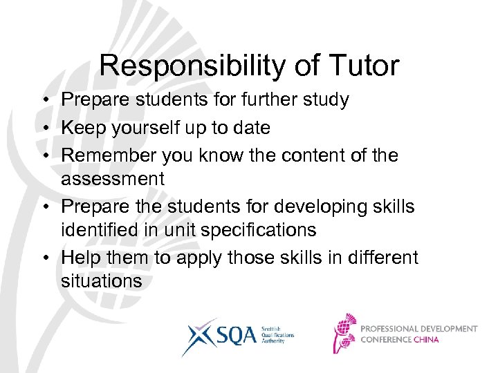 Responsibility of Tutor • Prepare students for further study • Keep yourself up to