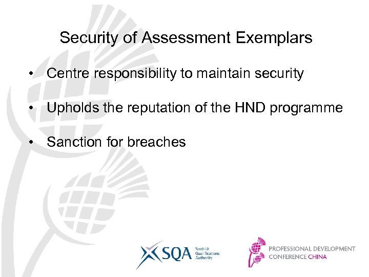 Security of Assessment Exemplars • Centre responsibility to maintain security • Upholds the reputation