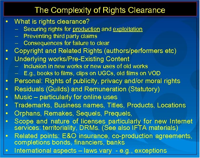 The Complexity of Rights Clearance • What is rights clearance? – Securing rights for