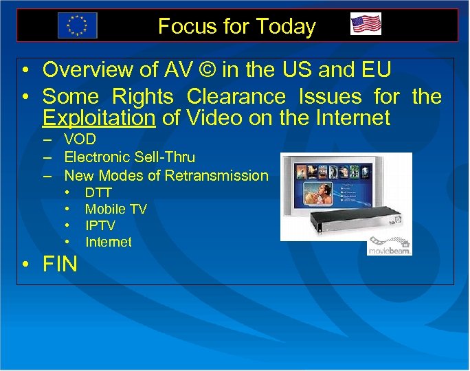 Focus for Today • Overview of AV © in the US and EU •
