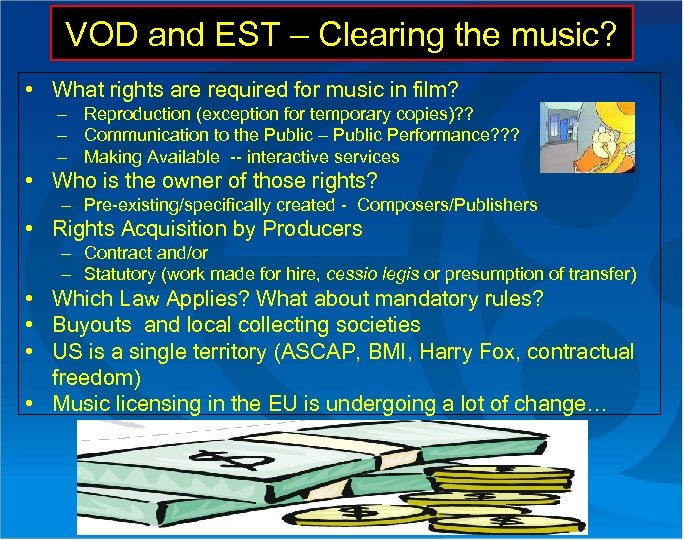 VOD and EST – Clearing the music? • What rights are required for music