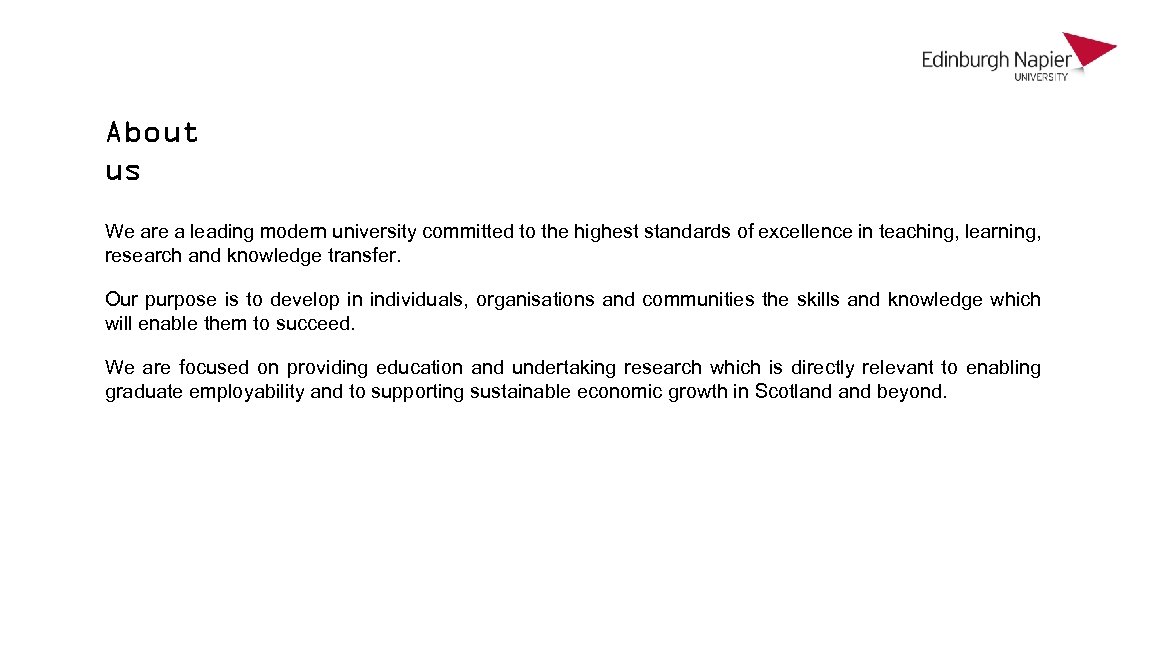 About us We are a leading modern university committed to the highest standards of