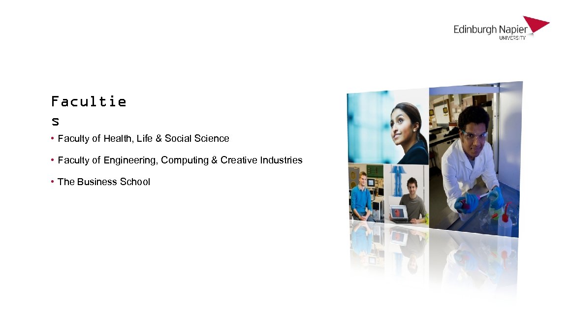 Facultie s • Faculty of Health, Life & Social Science • Faculty of Engineering,
