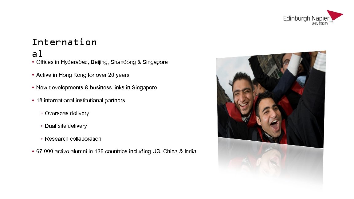 Internation al • Offices in Hyderabad, Beijing, Shandong & Singapore • Active in Hong