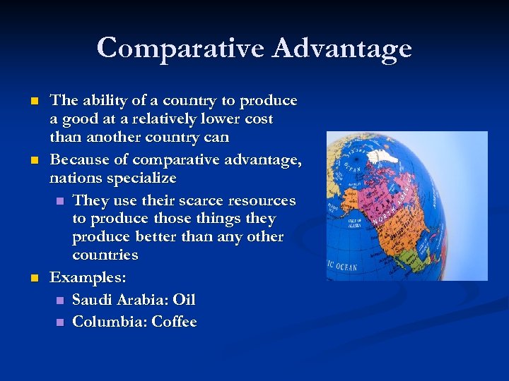 Comparative Advantage n n n The ability of a country to produce a good