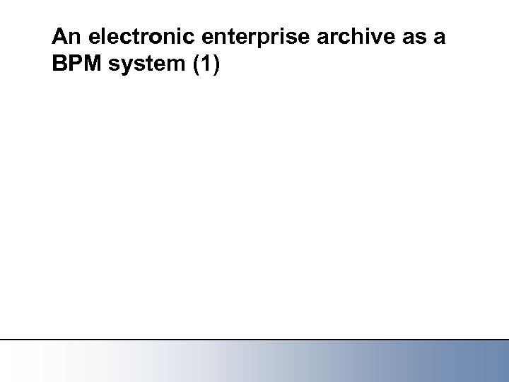 An electronic enterprise archive as a BPM system (1) 