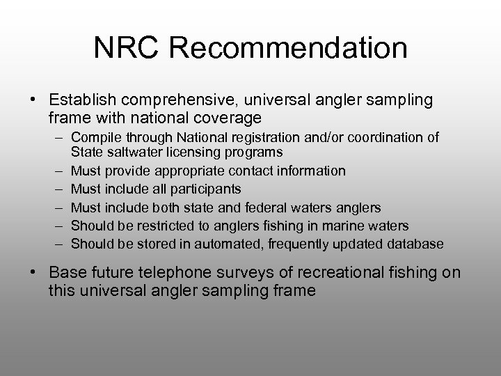 NRC Recommendation • Establish comprehensive, universal angler sampling frame with national coverage – Compile