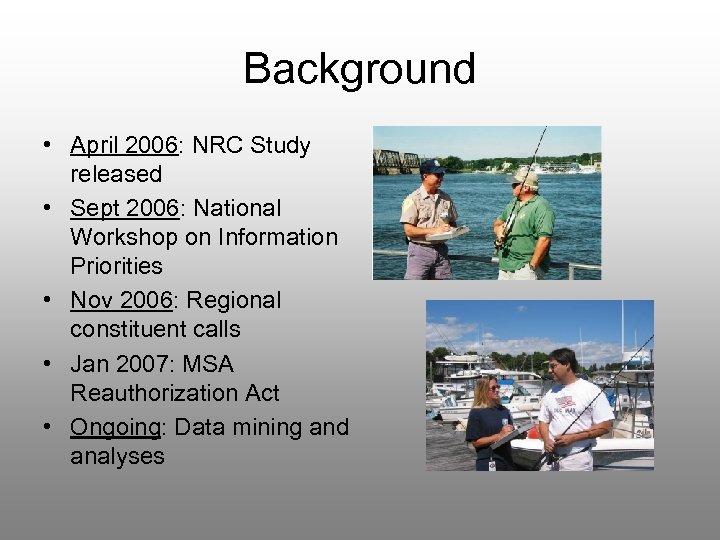 Background • April 2006: NRC Study released • Sept 2006: National Workshop on Information