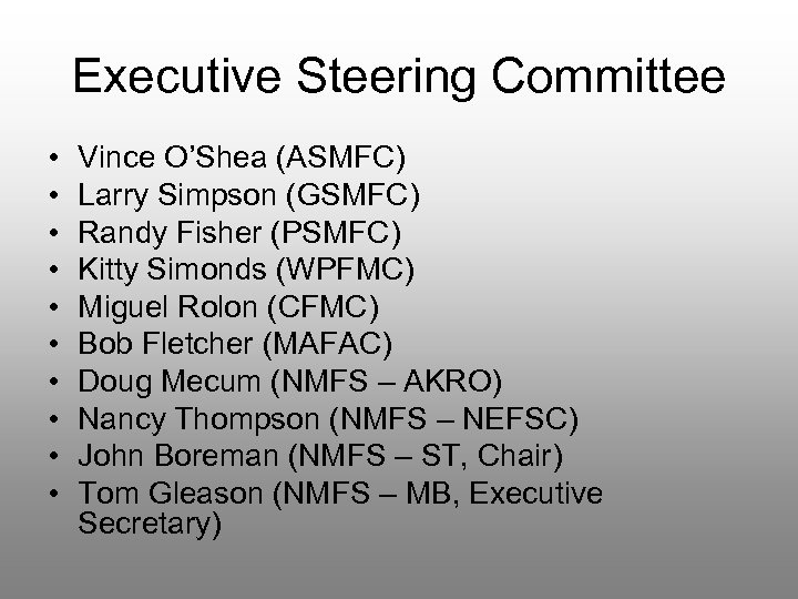 Executive Steering Committee • • • Vince O’Shea (ASMFC) Larry Simpson (GSMFC) Randy Fisher
