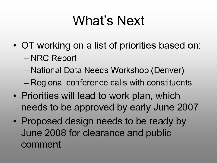 What’s Next • OT working on a list of priorities based on: – NRC