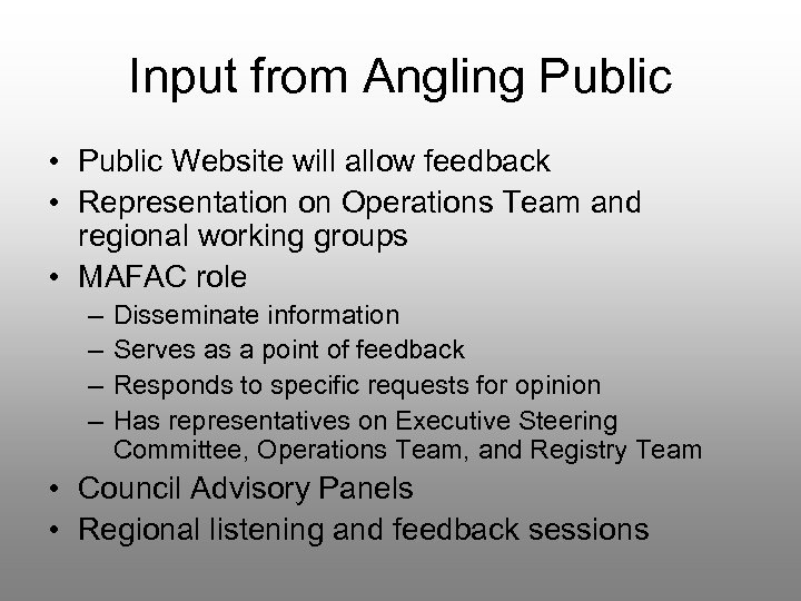 Input from Angling Public • Public Website will allow feedback • Representation on Operations