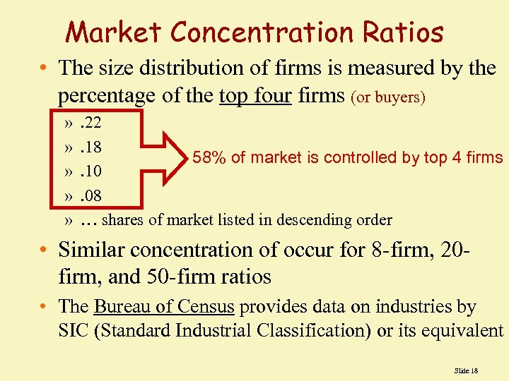 Market Concentration Ratios • The size distribution of firms is measured by the percentage