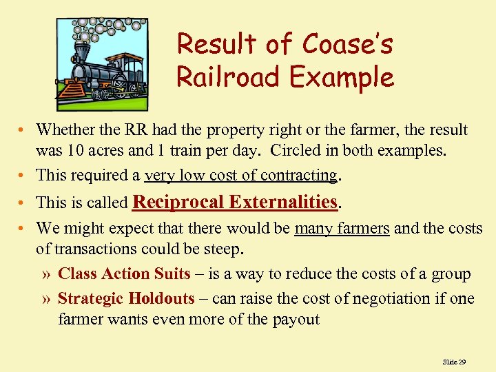 Result of Coase’s Railroad Example • Whether the RR had the property right or