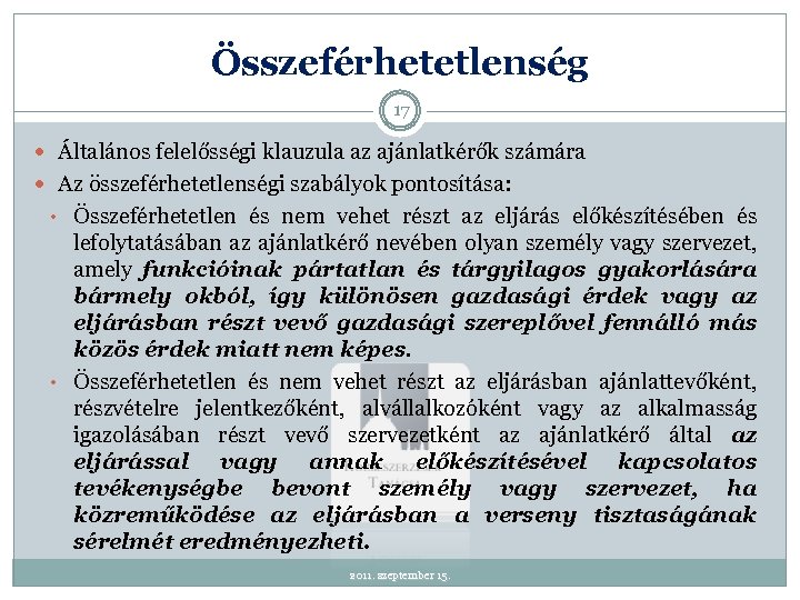 Összeférhetetlenség 17 Általános felelősségi klauzula az ajánlatkérők számára Az összeférhetetlenségi szabályok pontosítása: • Összeférhetetlen