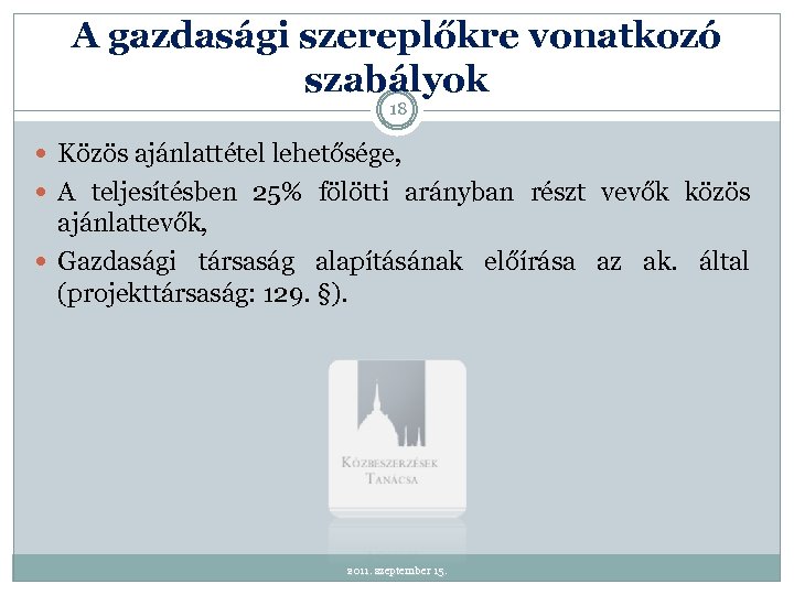 A gazdasági szereplőkre vonatkozó szabályok 18 Közös ajánlattétel lehetősége, A teljesítésben 25% fölötti arányban