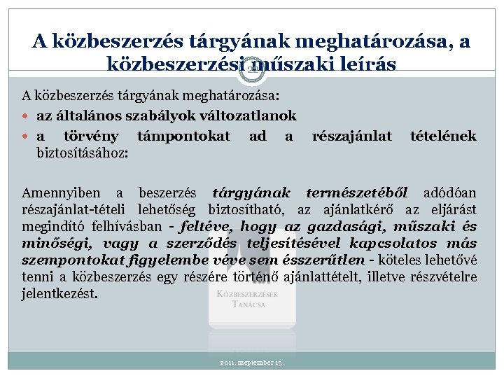 A közbeszerzés tárgyának meghatározása, a közbeszerzési 22 műszaki leírás A közbeszerzés tárgyának meghatározása: az