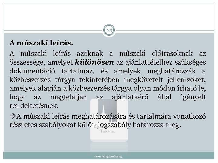 23 A műszaki leírás: A műszaki leírás azoknak a műszaki előírásoknak az összessége, amelyet