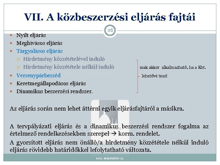 VII. A közbeszerzési eljárás fajtái Nyílt eljárás 28 Meghívásos eljárás Tárgyalásos eljárás Hirdetmény közzétételével