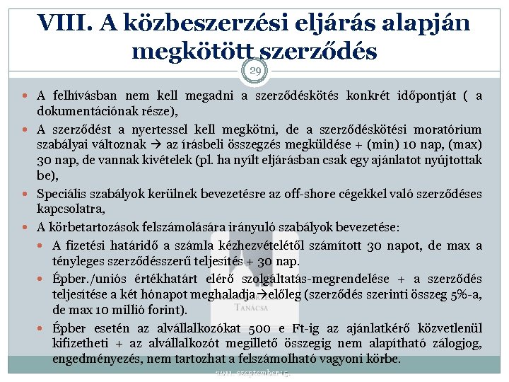VIII. A közbeszerzési eljárás alapján megkötött szerződés 29 A felhívásban nem kell megadni a