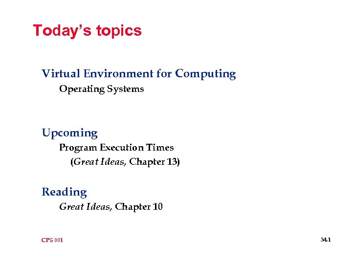 Today’s topics Virtual Environment for Computing Operating Systems Upcoming Program Execution Times (Great Ideas,