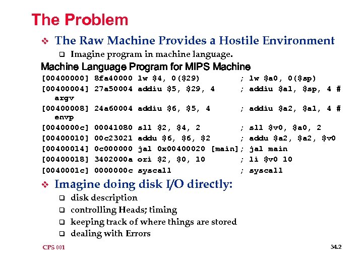The Problem v The Raw Machine Provides a Hostile Environment q Imagine program in