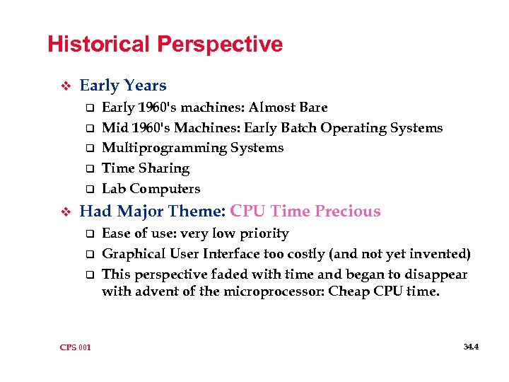 Historical Perspective v Early Years q q q v Early 1960's machines: Almost Bare