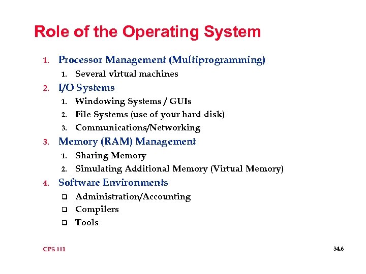 Role of the Operating System 1. Processor Management (Multiprogramming) 1. 2. I/O Systems 1.
