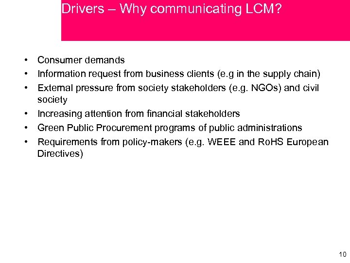 Drivers – Why communicating LCM? • Consumer demands • Information request from business clients