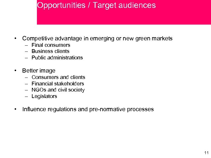 Opportunities / Target audiences • Competitive advantage in emerging or new green markets –