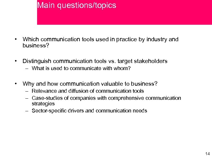 Main questions/topics • Which communication tools used in practice by industry and business? •