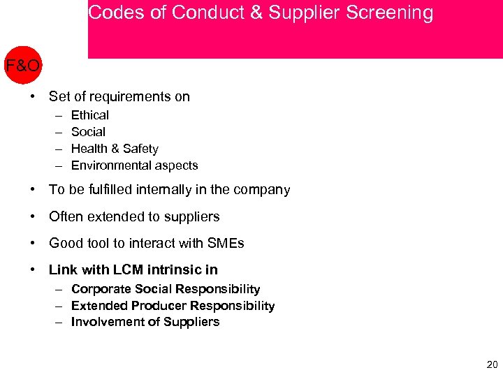 Codes of Conduct & Supplier Screening F&O • Set of requirements on – –