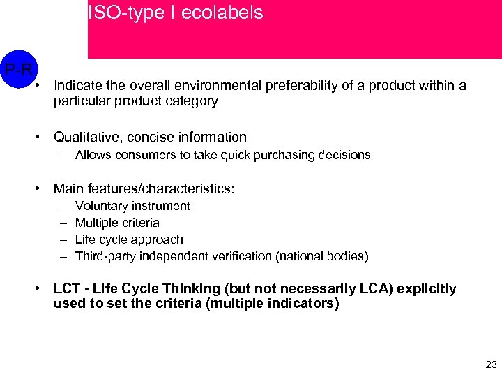 ISO-type I ecolabels P-R • Indicate the overall environmental preferability of a product within