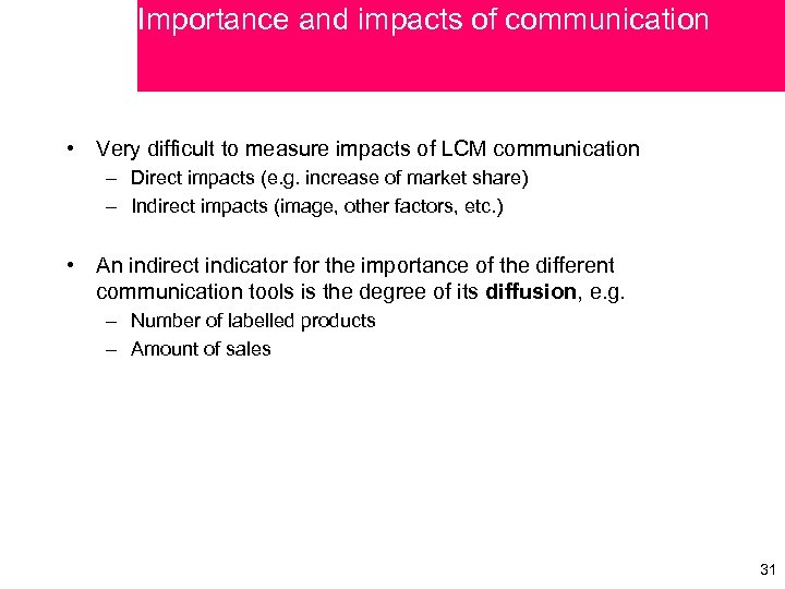 Importance and impacts of communication • Very difficult to measure impacts of LCM communication