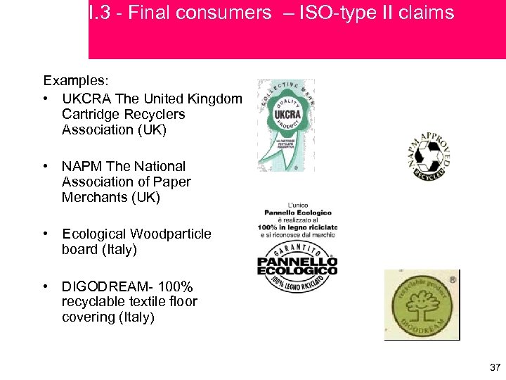 I. 3 - Final consumers – ISO-type II claims Examples: • UKCRA The United