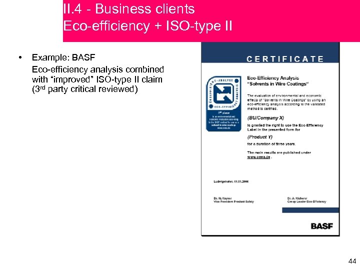 II. 4 - Business clients Eco-efficiency + ISO-type II • Example: BASF Eco-efficiency analysis