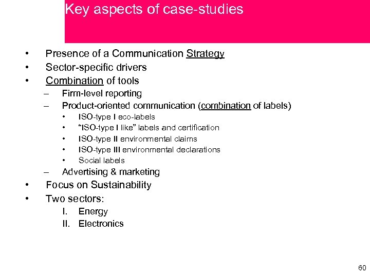 Key aspects of case-studies • • • Presence of a Communication Strategy Sector-specific drivers