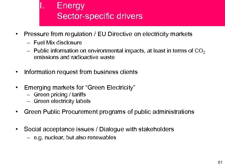 I. Energy Sector-specific drivers • Pressure from regulation / EU Directive on electricity markets